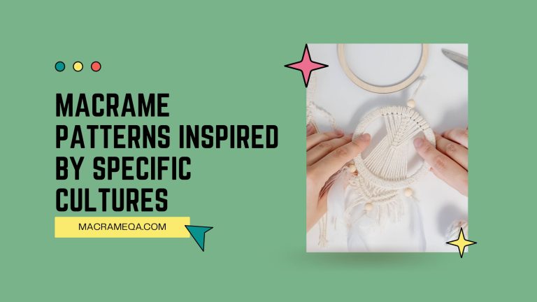 Macrame Patterns Inspired By Specific Cultures