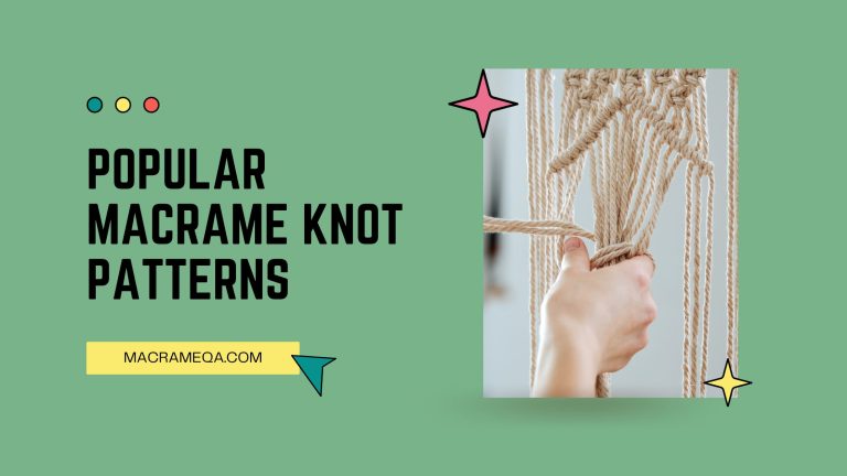 Popular Macrame Knot Patterns