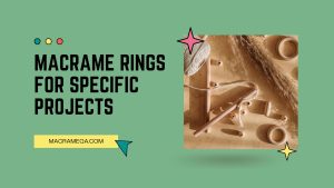Macrame Rings For Specific Projects